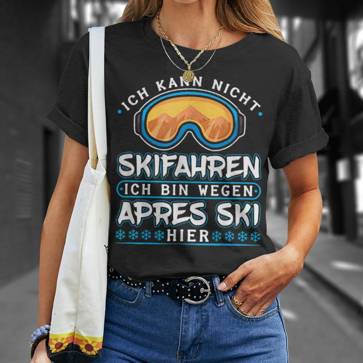 Ich Kann Nicht Skifahren Ich Bin Wegen Apres Ski Hier T-Shirt Geschenke für Sie