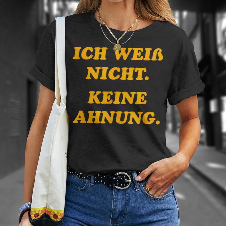 Ich Weiß Nicht Keine Ahnungung I Don't Know No Idea T-Shirt Geschenke für Sie