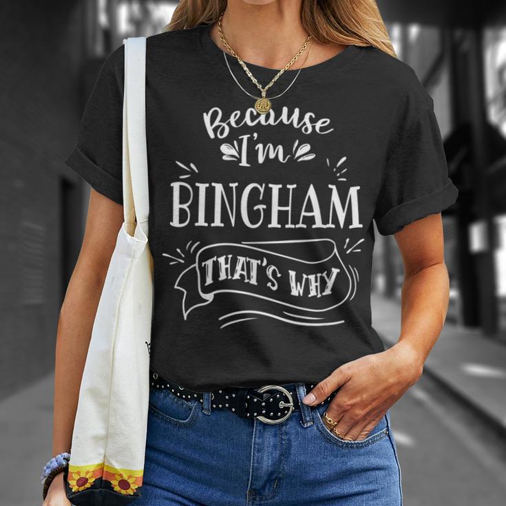 Because I'm Bingham That's Why Family Name T-Shirt Gifts for Her