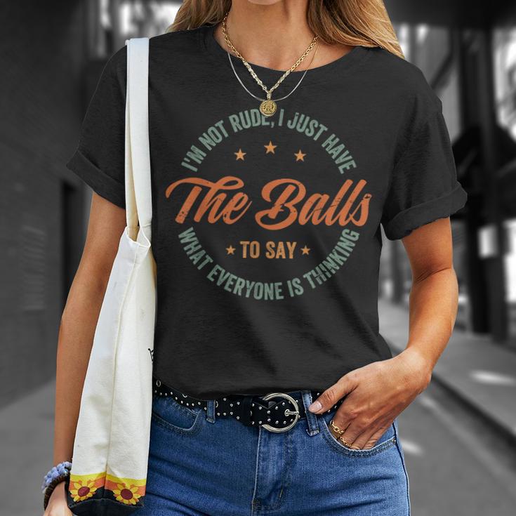 I'm Not Rude I Just Have The Balls To Say Sarcastic T-Shirt Gifts for Her