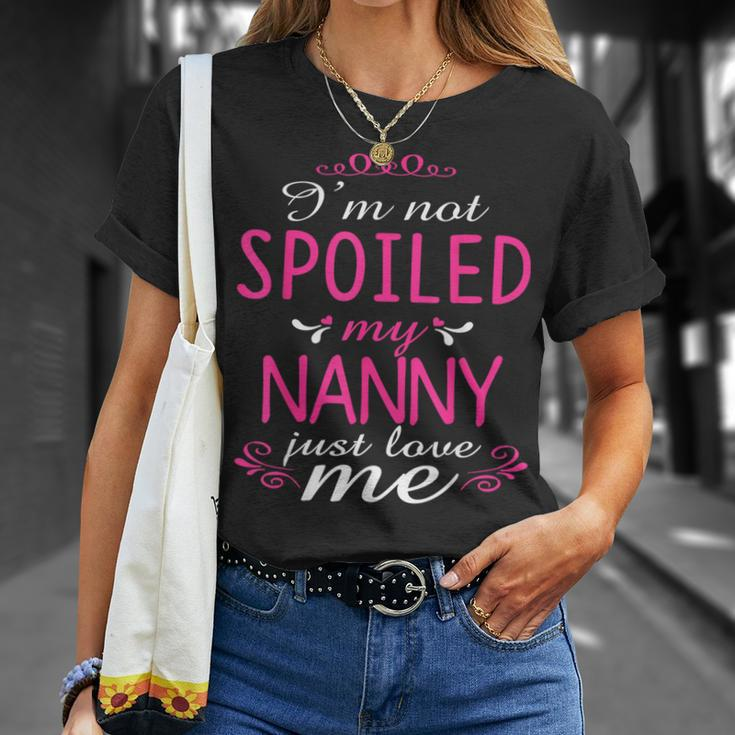 I'm Not Spoiled My Nanny Just Love Me Family T-Shirt Gifts for Her