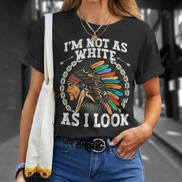 I'm Not As White As I Look Native American Dna T-Shirt Gifts for Her