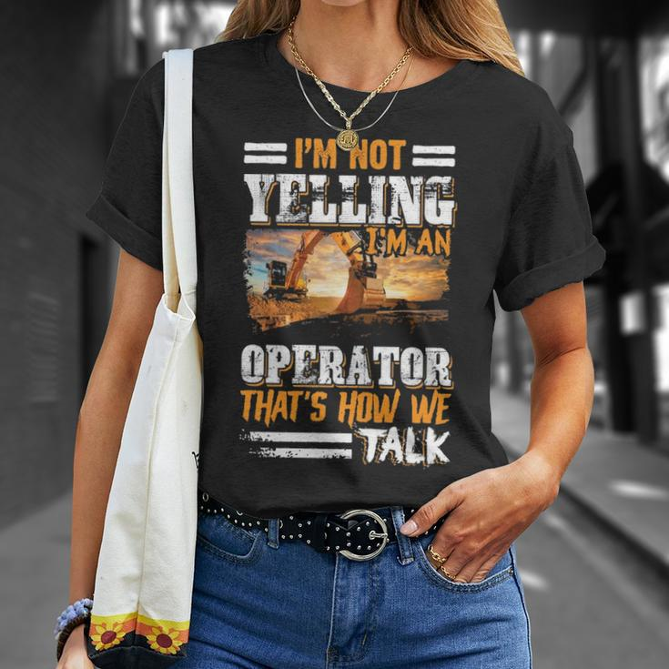 I'm Not Yelling I'm An Operator Heavy Equipment Fathers Day T-Shirt Gifts for Her