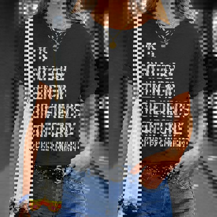 It's Not Easy Being My Girlfriend's Arm Candy Here I Am T-Shirt Gifts for Her