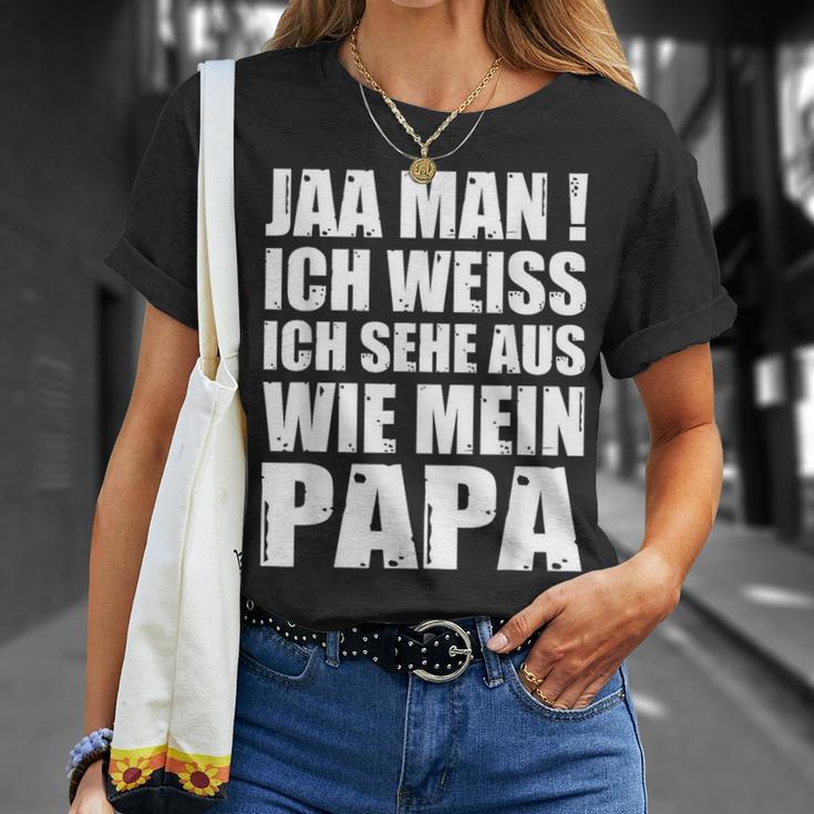 Jaa Mann Ich Weiß Ich Sehe Aus Wie Mein Papa T-Shirt Geschenke für Sie