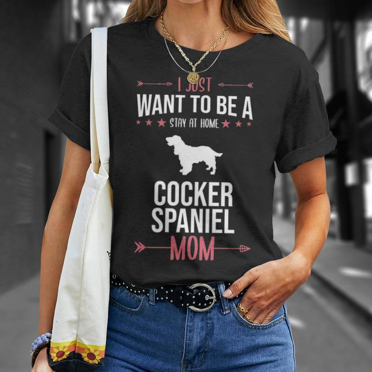 I Just Want To Be Stay At Home Cocker Spaniel Dog Mom T-Shirt Gifts for Her