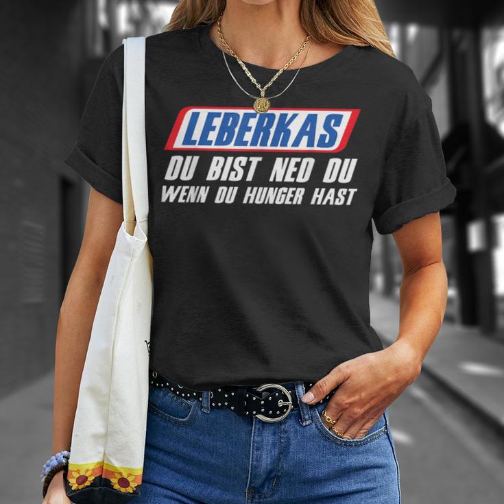 Leberkas Du Bist Ned Du Wenn Du Hunger Hast Leberkassemmel T-Shirt Geschenke für Sie