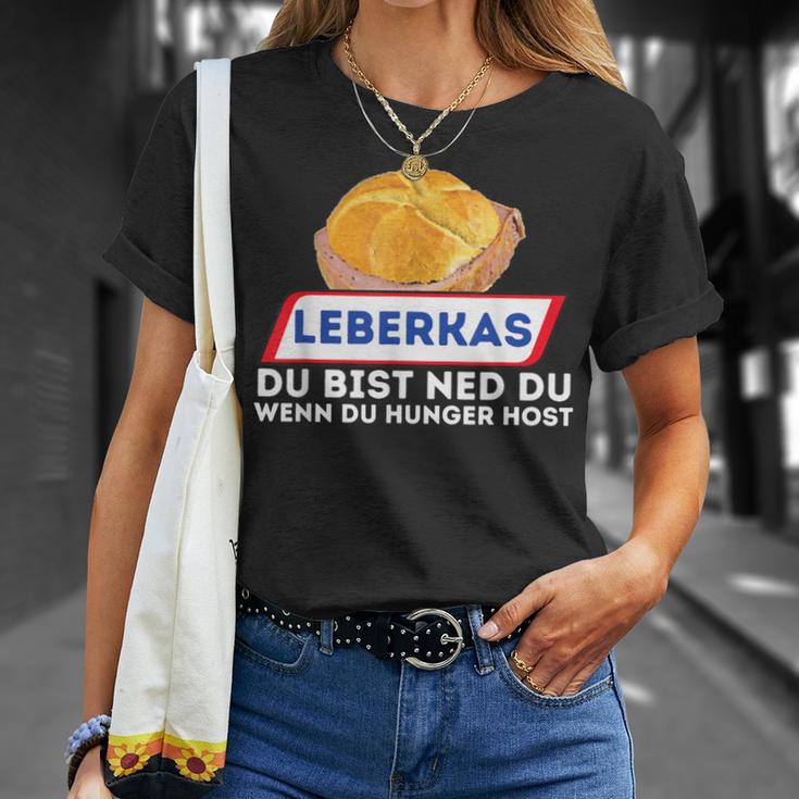 Leberkas Du Bist Ned Du Wenn Du Hunger Host Liver Cheese T-Shirt Geschenke für Sie