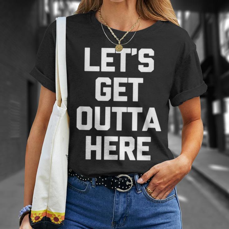 Let's Get Outta Here Saying Sarcastic Novelty T-Shirt Gifts for Her