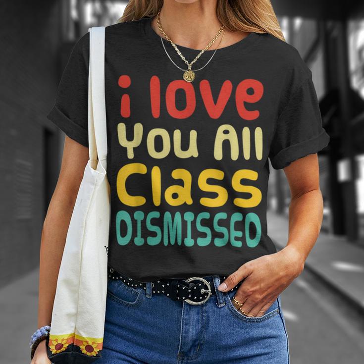 I Love You All Class Dismissed Last Day Of School Teacher T-Shirt Gifts for Her