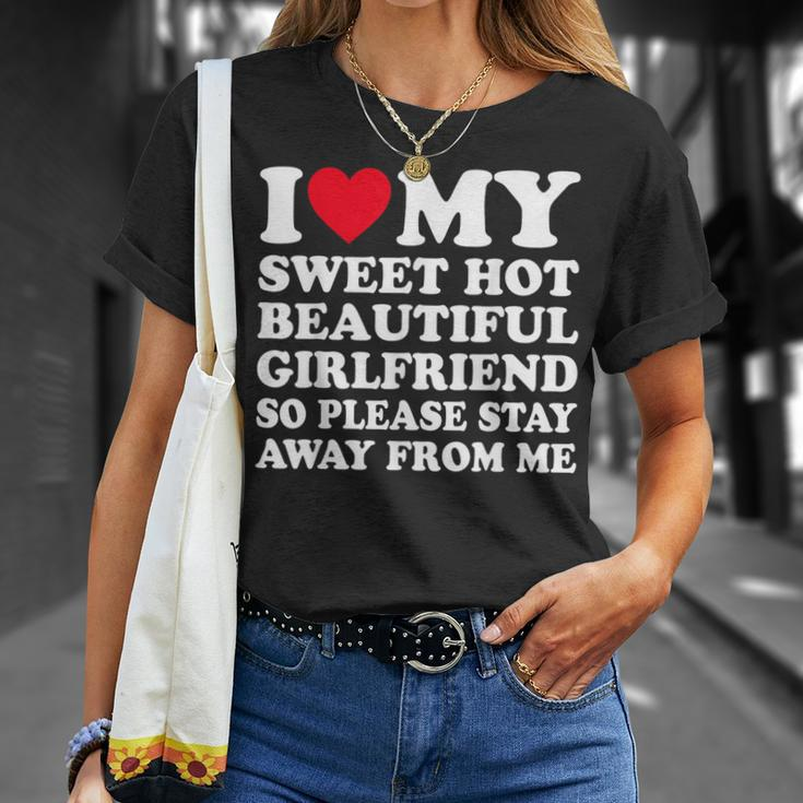 I Love My Hot Girlfriend So Please Stay Away From Me T-Shirt Gifts for Her