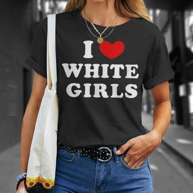 I Love White Girls I Heart White Girls T-Shirt Gifts for Her