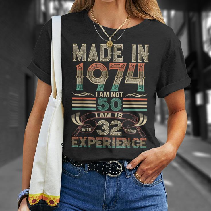 Made In 1974 I Am Not 50 I Am 18 With 32 Years Of Experience T-Shirt Gifts for Her