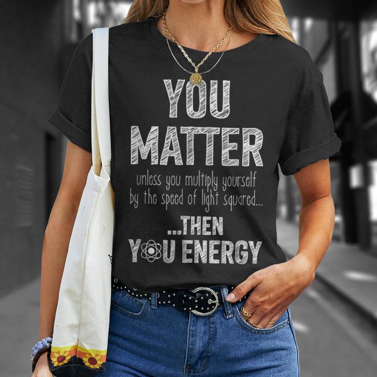 You Matter Speed Of Light Energy Atom T-Shirt Gifts for Her