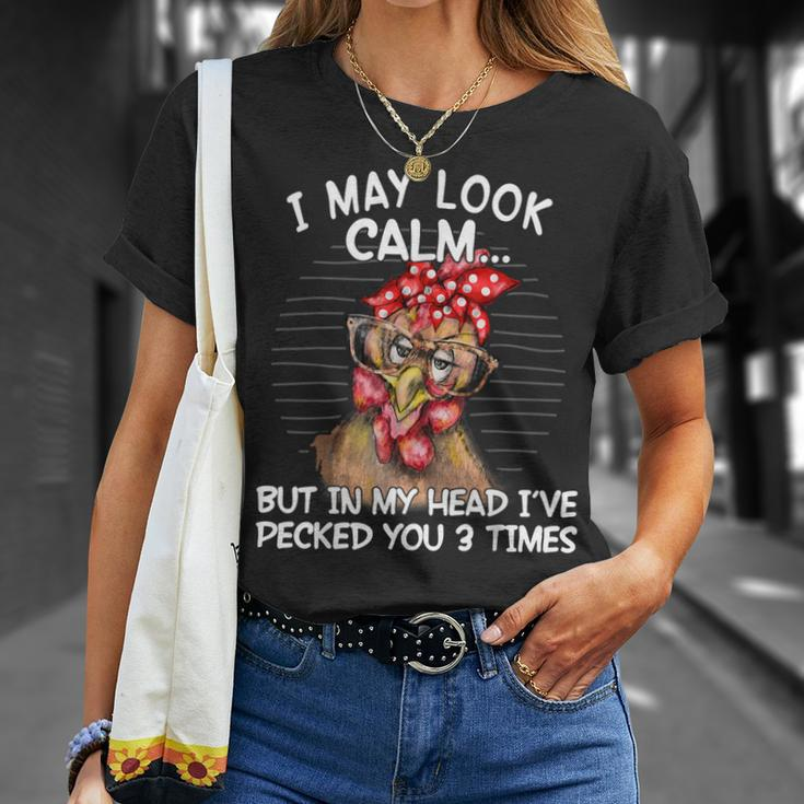 I May Look Calm But In My Head I Pecked You 3 Times T-Shirt Gifts for Her