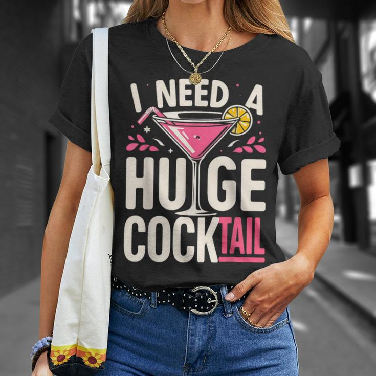 I Need A Huge Cocktail Adult Joke Drinking Quote T-Shirt Gifts for Her
