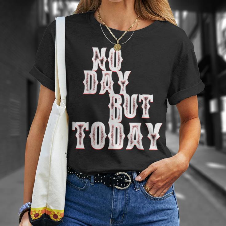 No Day But Today Motivational Musical Theatre Arts Music T-Shirt Gifts for Her