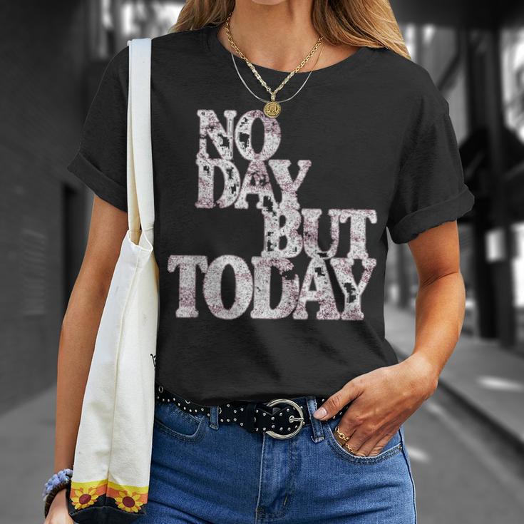 No Day But Today Motivational Musical Theatre Lover T-Shirt Gifts for Her