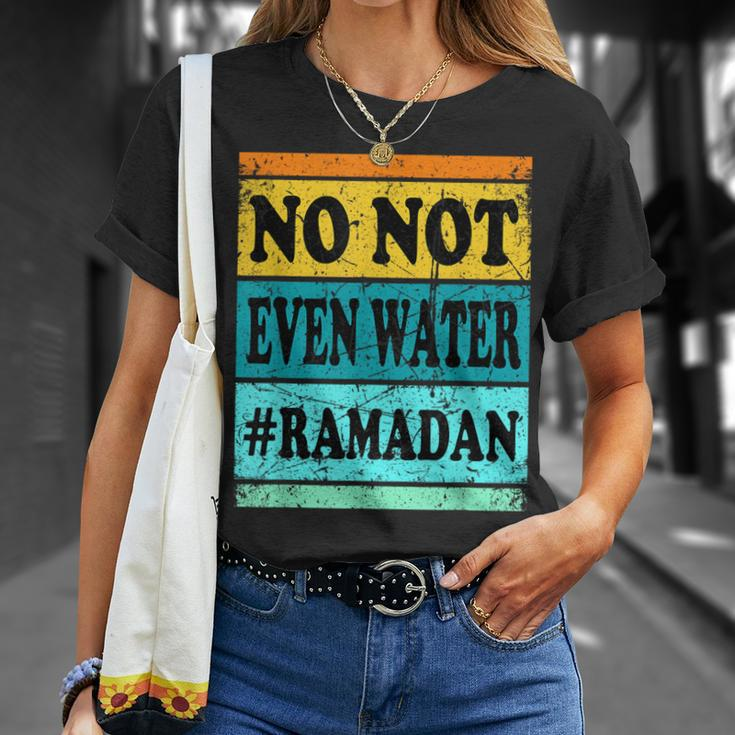 No Not Even Water Ramadan Muslim Clothes Eid T-Shirt Gifts for Her