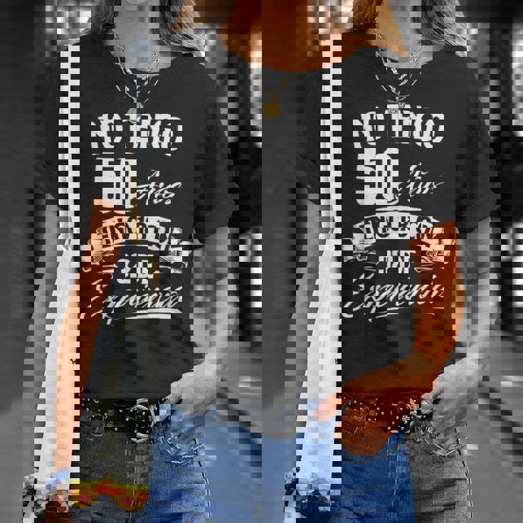 No Tengo 50 Años Tengo 18 Con 32 De Experiencia Cumpleaños Camiseta unisex Regalos para ella