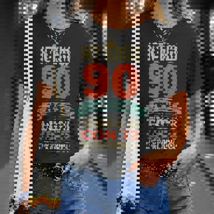 No Tengo 90 Años Tengo 18 Con 72 De Experiencia Divertido Camiseta unisex Regalos para ella