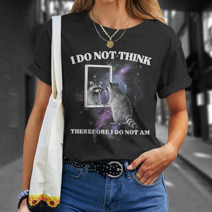 I Do Not Think Therefore I Do Not Am Raccoon Meme T-Shirt Gifts for Her