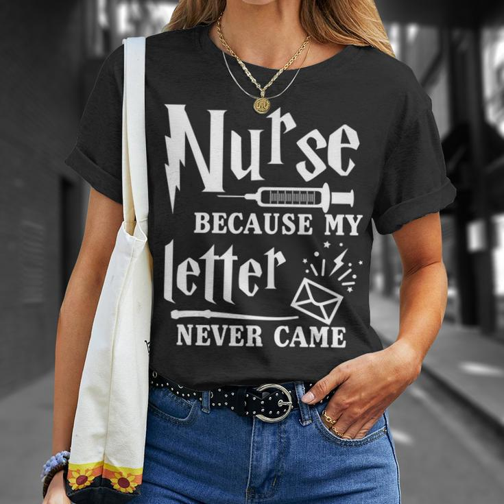 Nurse Because My Letter Never Came Nurse T-Shirt Gifts for Her