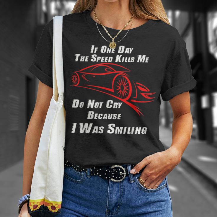 If One Day The Speed Kills Me Dont Cry Because I Was Smiling T-Shirt Gifts for Her