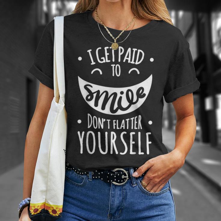 I Get Paid To Smile Don't Flatter Yourself Sarcastic Ironic T-Shirt Gifts for Her