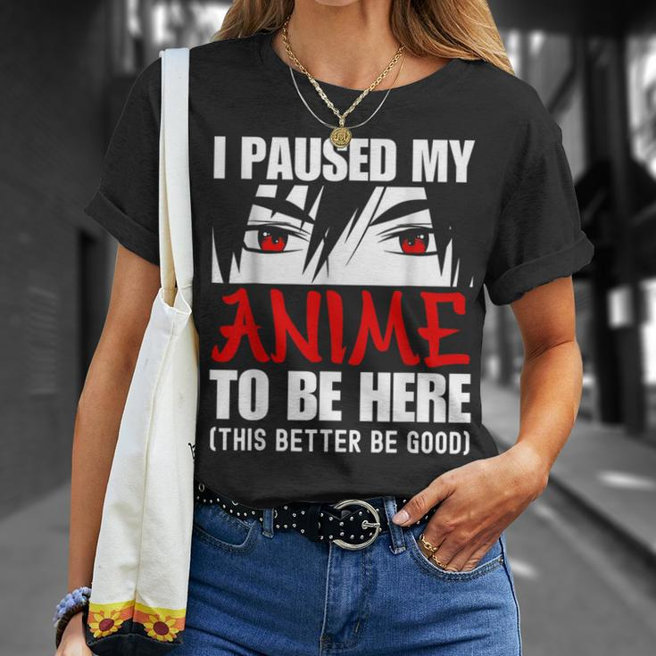 I Paused My Anime To Be Here Anime Lover T-Shirt Gifts for Her