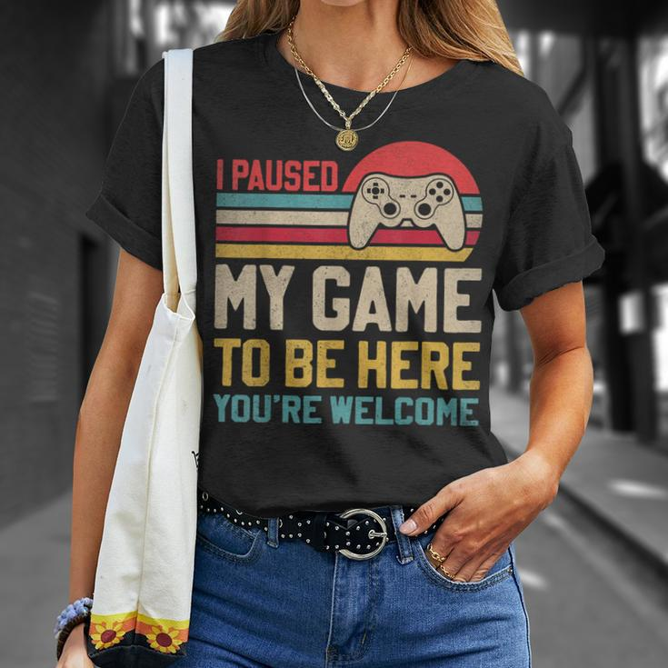 I Paused My Game To Be Here You're Welcome Video Gamer T-Shirt Gifts for Her