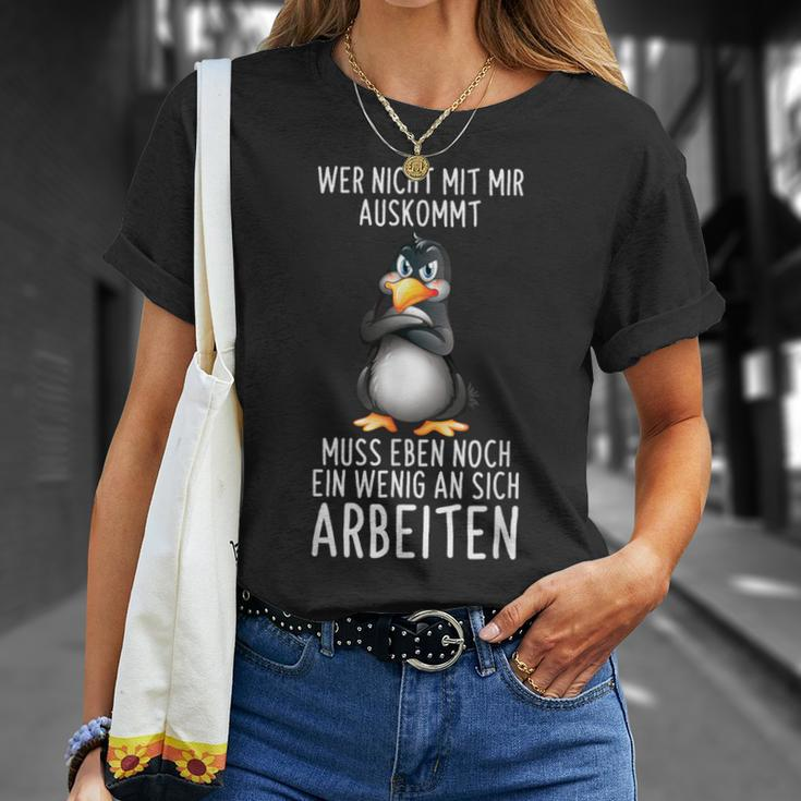 Penguin Wer Nicht Mit Mir Auskommt Muss An Sich Arbeiten Penguin S T-Shirt Geschenke für Sie