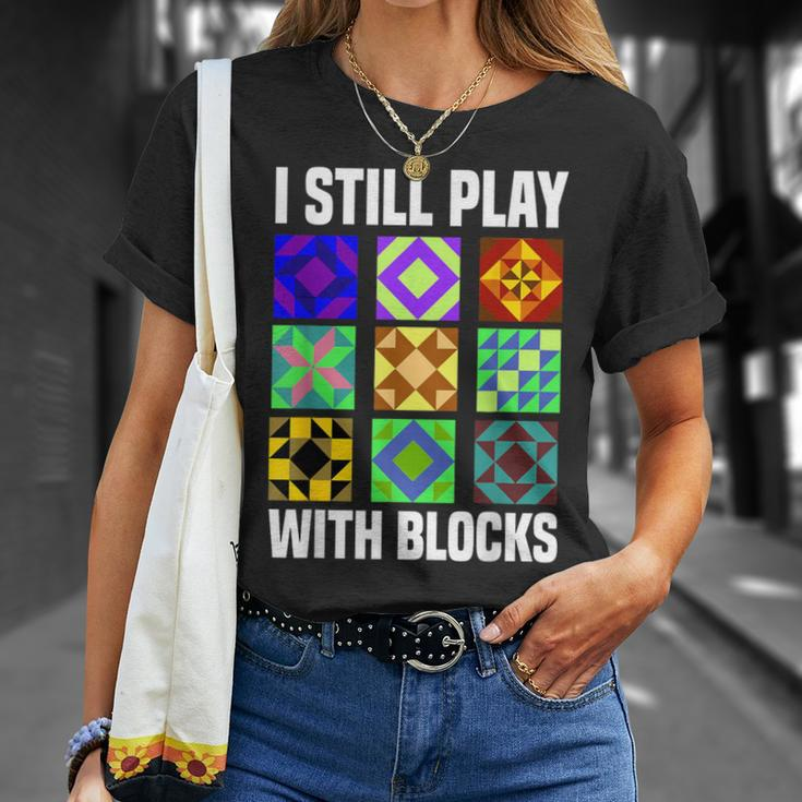 I Still Play With Blocks Quilt Quilting Sewing T-Shirt Gifts for Her