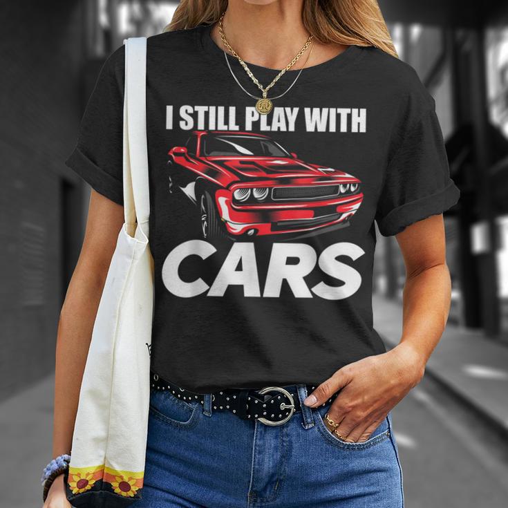 I Still Play With Cars Car Guy T-Shirt Gifts for Her