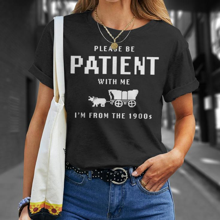 Please Be Patient With Me I'm From The 1900'S Saying T-Shirt Gifts for Her
