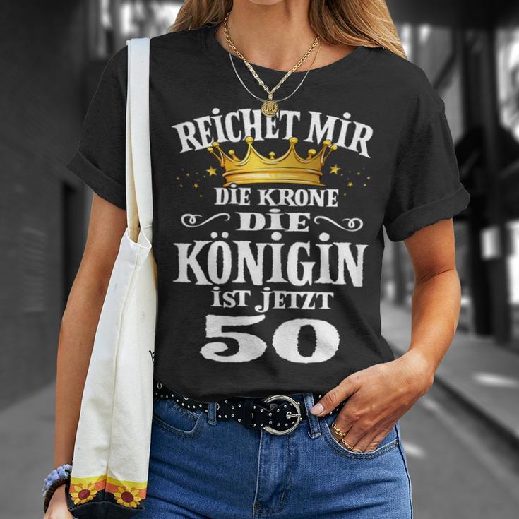 Reichet Mir Die Krone Die Queenist Jetzt 50Th Birthday T-Shirt Geschenke für Sie