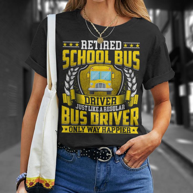 Retired School Bus Driver Retirement Only Way Happier T-Shirt Gifts for Her