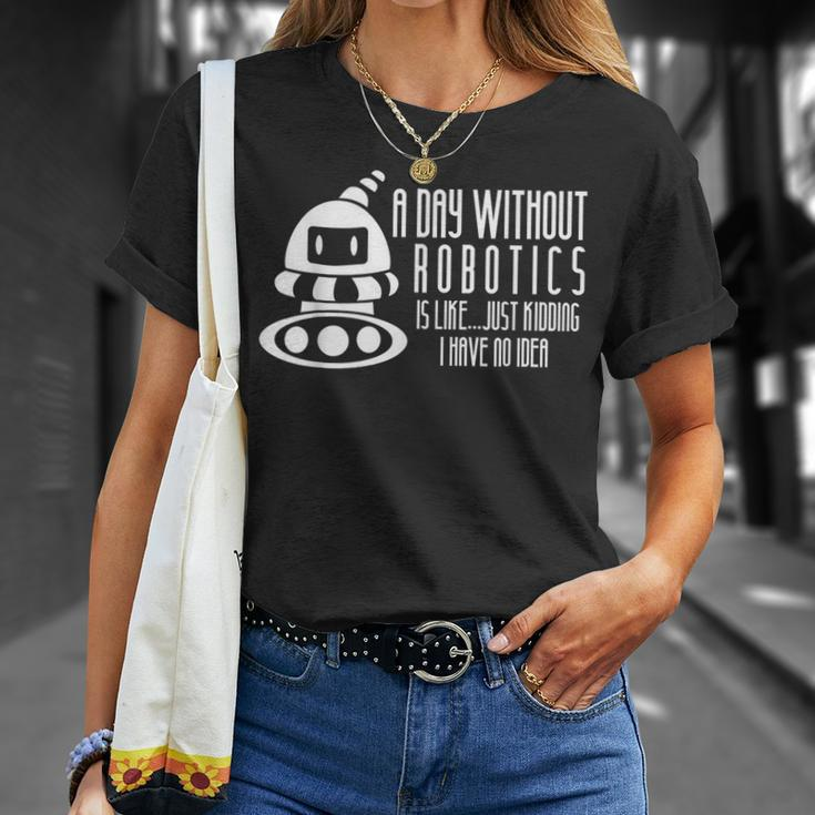Robotics Build Robots A Day Without Robotics T-Shirt Gifts for Her