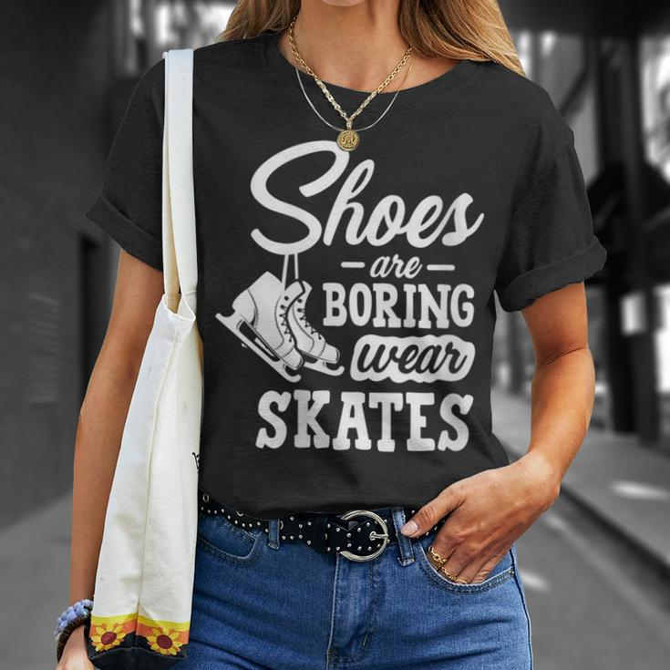 Shoes Are Boring Wear Skates Figure Skating Ice Rink T-Shirt Gifts for Her
