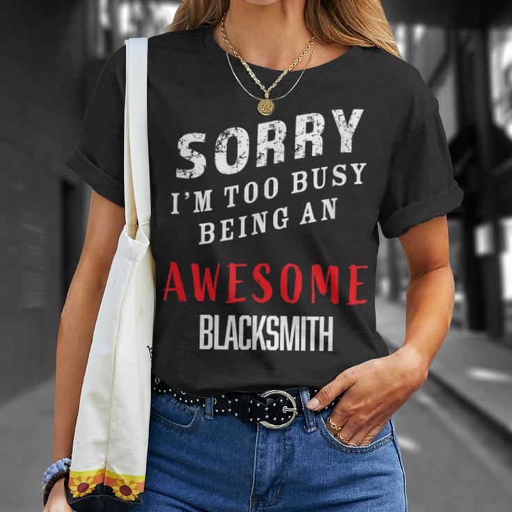 Sorry I'm Too Busy Being An Awesome Blacksmith T-Shirt Gifts for Her