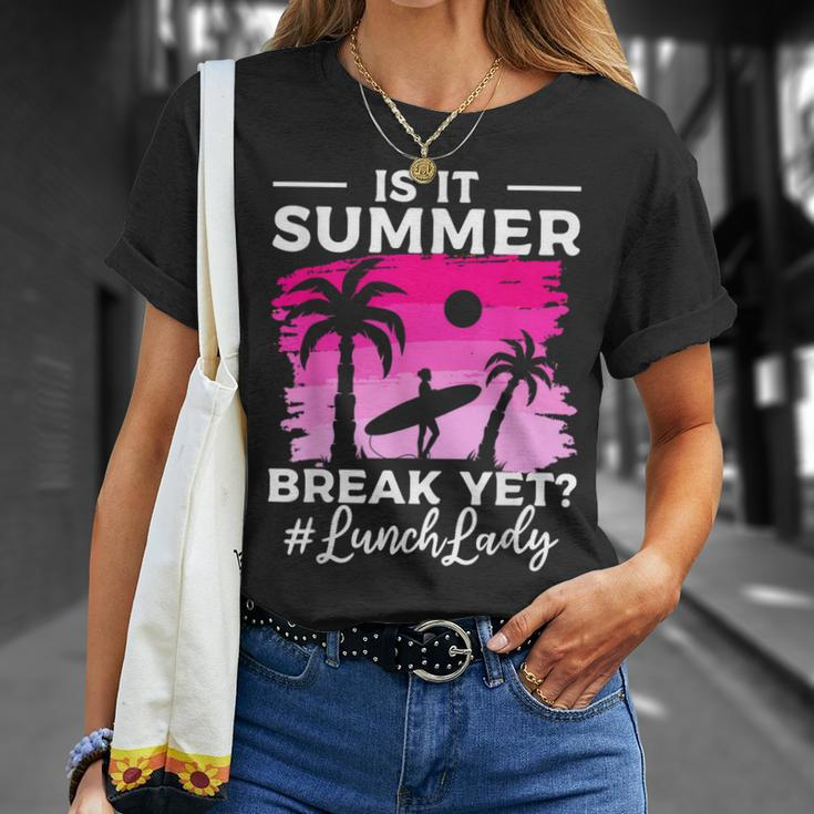 Is It Summer Break Yet Lunch Lady School Cafeteria Vacation T-Shirt Gifts for Her
