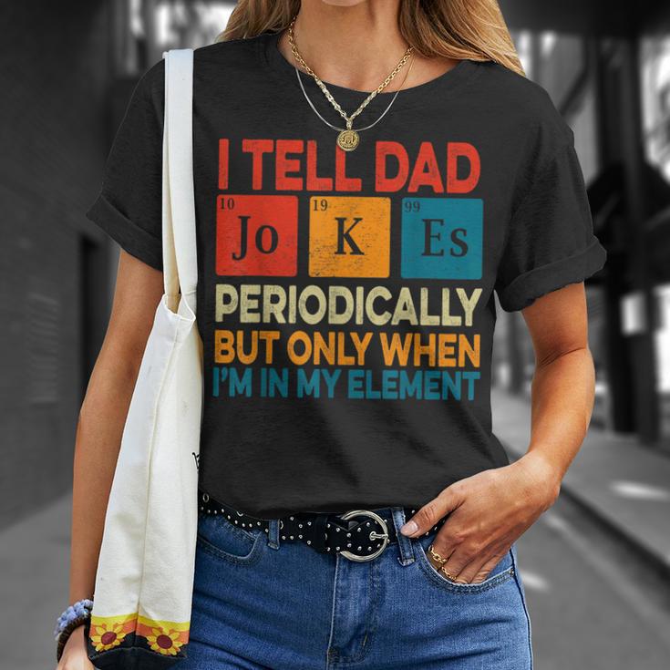 I Tell Dad Jokes Periodically Fathers Day Periodic Table T-Shirt Gifts for Her