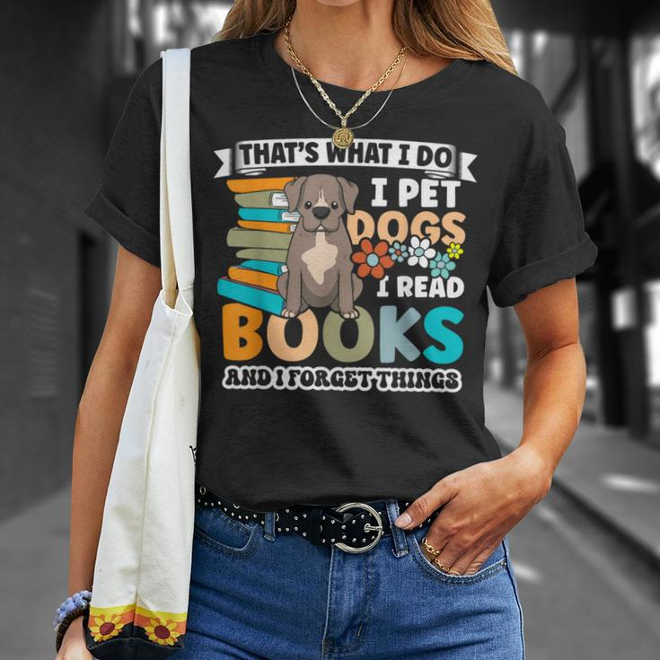 That's What I Do I Pet Dogs I Read Books And I Forget Things T-Shirt Gifts for Her