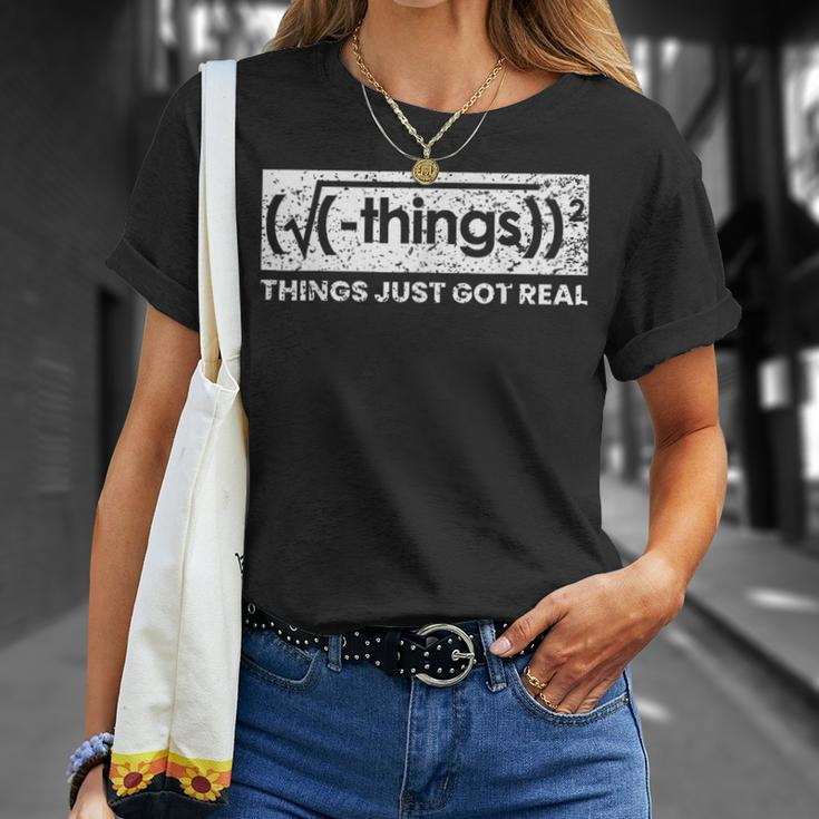 Things Just Got Real Mathematics Nerd T-Shirt Gifts for Her