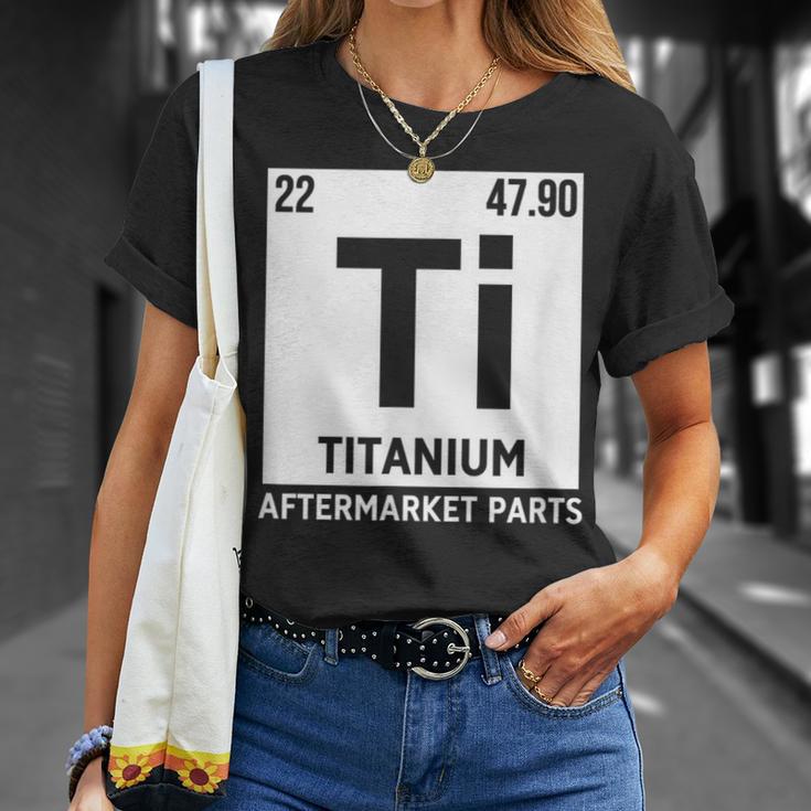 Titanium Aftermarket Parts Element Ti Joint Surgery Joke T-Shirt Gifts for Her