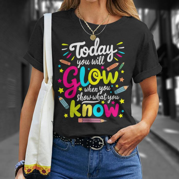 Today You Will Glow When You Show What You Know Test Teacher T-Shirt Gifts for Her