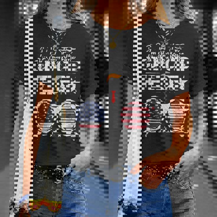 Trump 2024 Convicted Felon I Am Voting Convicted Felon 2024 T-Shirt Gifts for Her