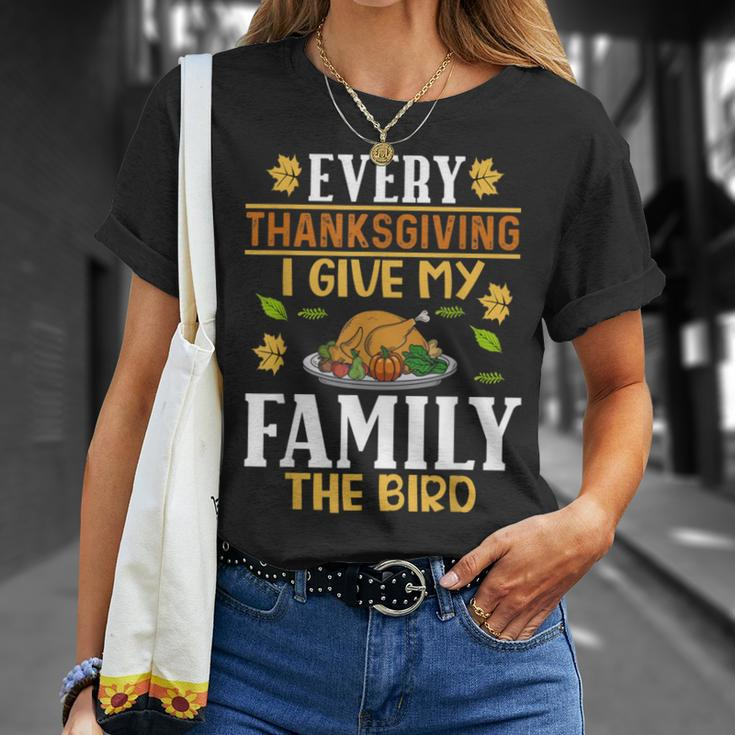 Turkey Day Every Thanksgiving I Give My Family The Bird T-Shirt Gifts for Her
