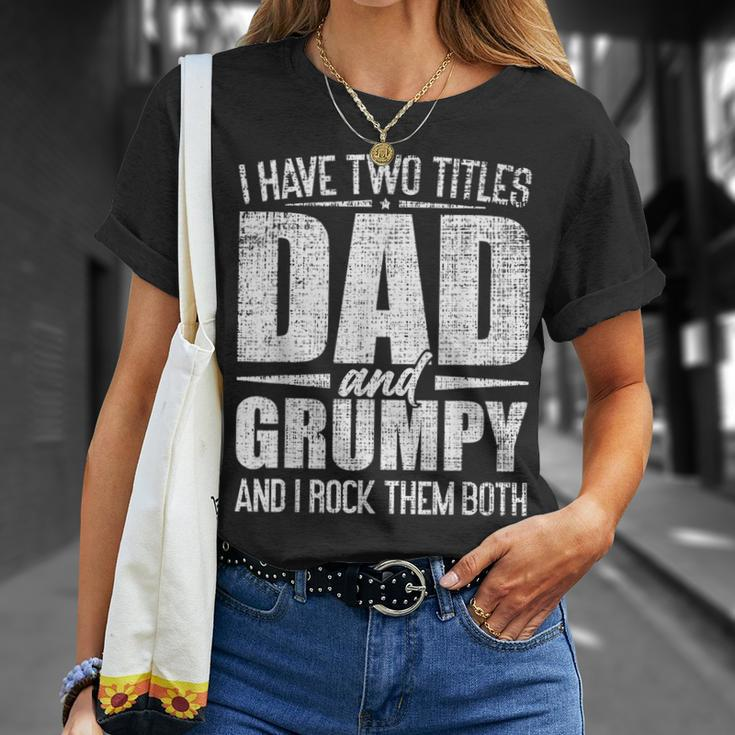 I Have Two Titles Dad And Grumpy Father's Day Grumpy T-Shirt Gifts for Her