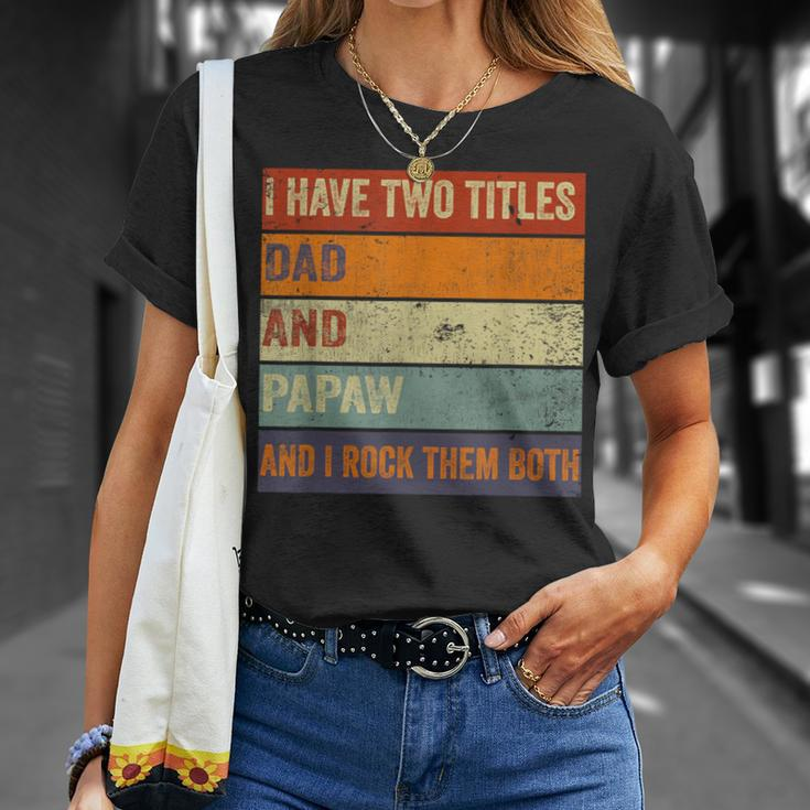 I Have Two Titles Dad And Papaw Fathers Day Grandpa T-Shirt Gifts for Her